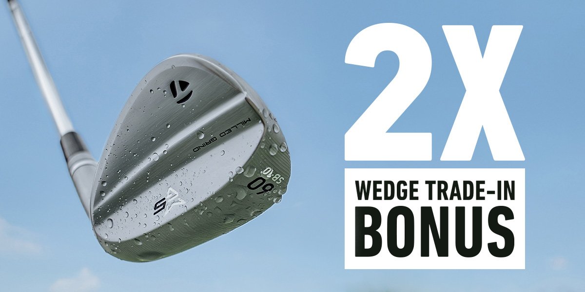 2X wedge trade-in bonus.
