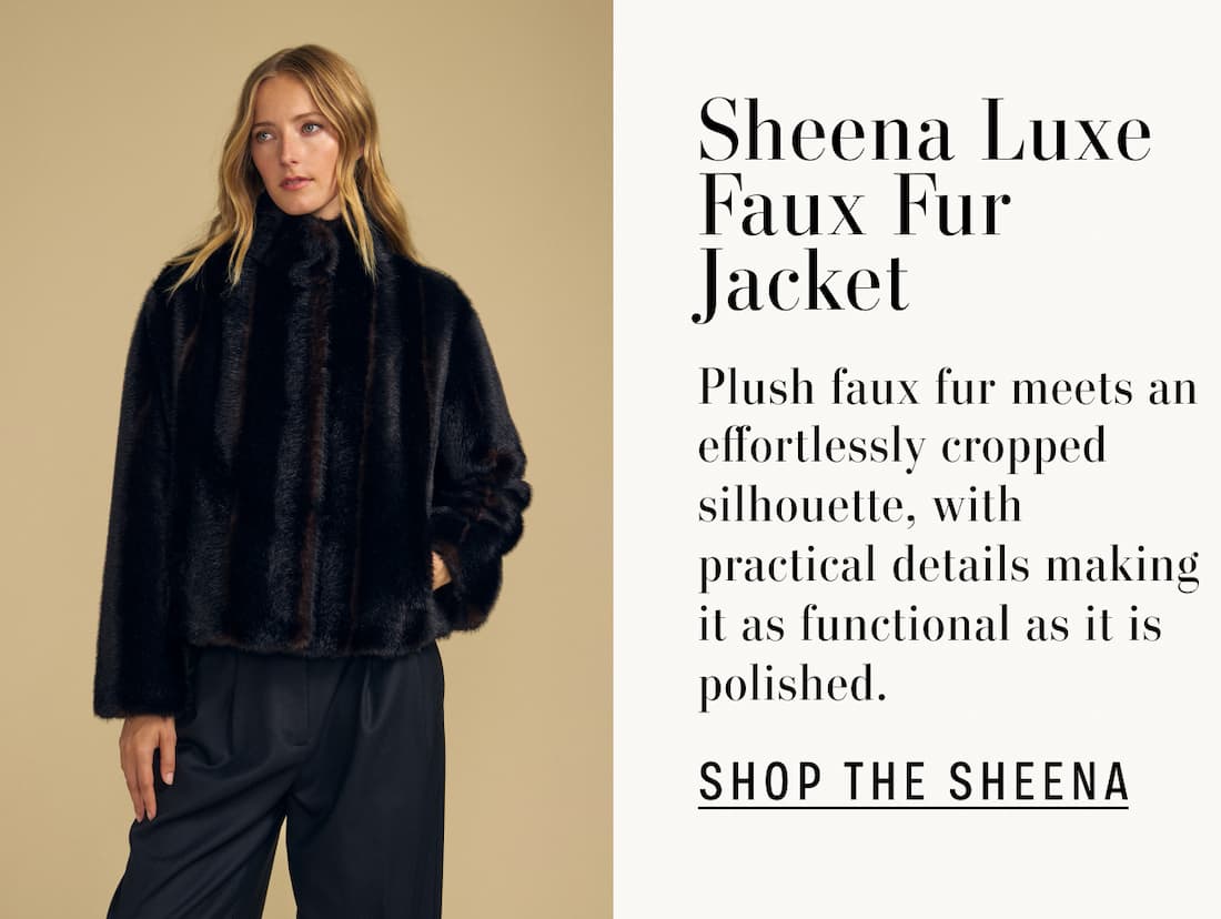 Image of model wearing Sheena Luxe Faux Fur Jacket. Text reads: Sheena Luxe Faux Fur Jacket. Plush faux fur meets an effortlessly cropped silhouette, with practical details making it as functional as it is polished.