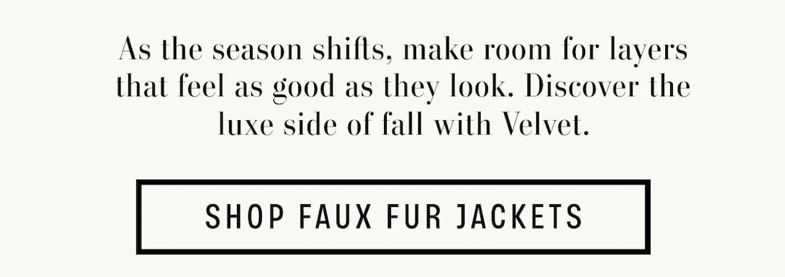 Text reads: As the season shifts, make room for layers that feel as good as they look. Discover the luxe side of fall with Velvet.