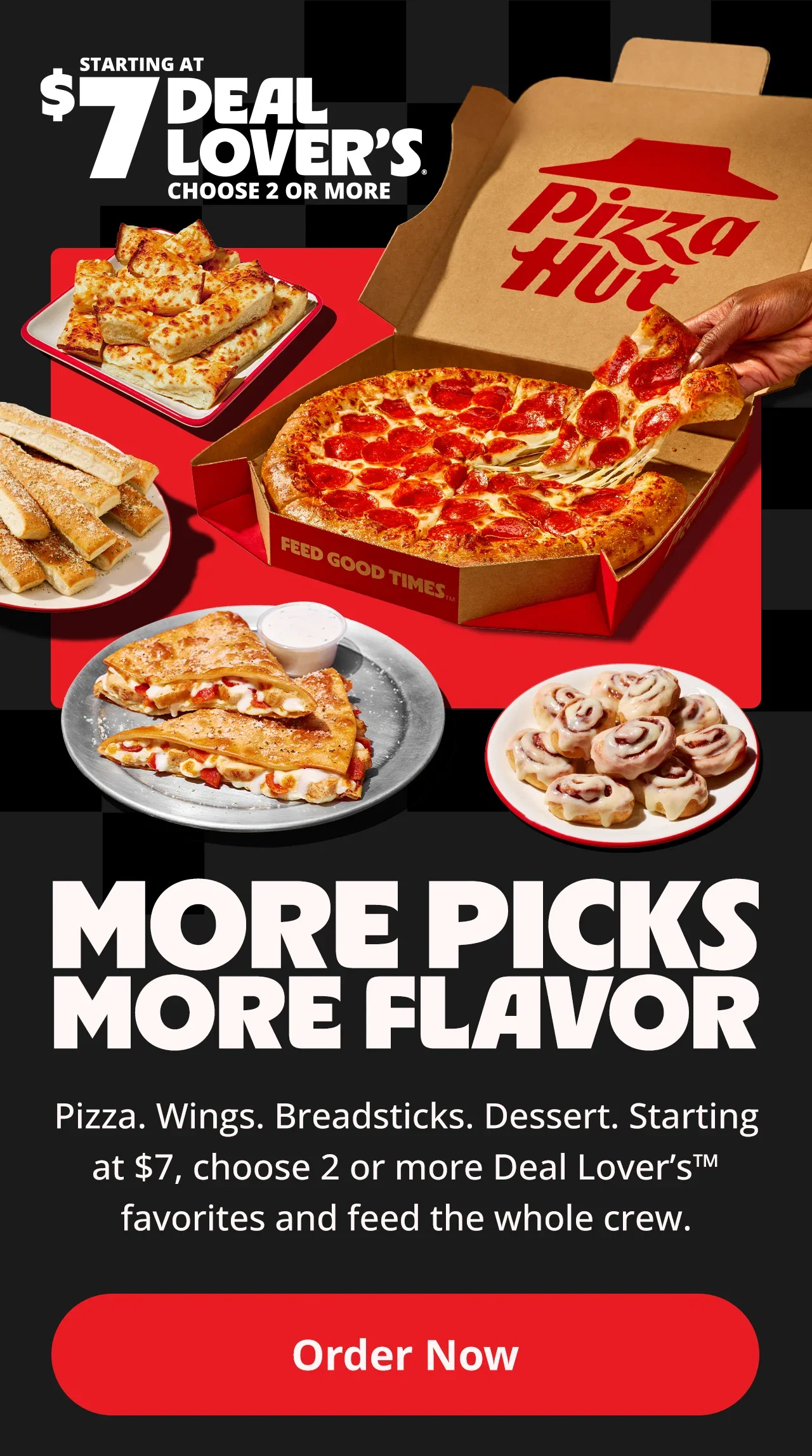 Just pick 2 or more on the $7 Deal Lover's® Menu