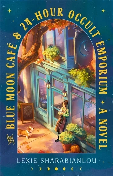 The Blue Moon Café & 24-Hour Occult Emporium, by Lexie Sharabianlou
