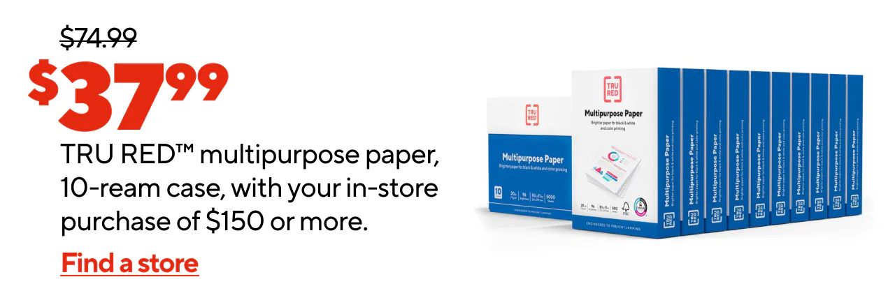 $37.99 for TRU RED multipurpose paper, 10-ream case, with your purchase of $150 or more.