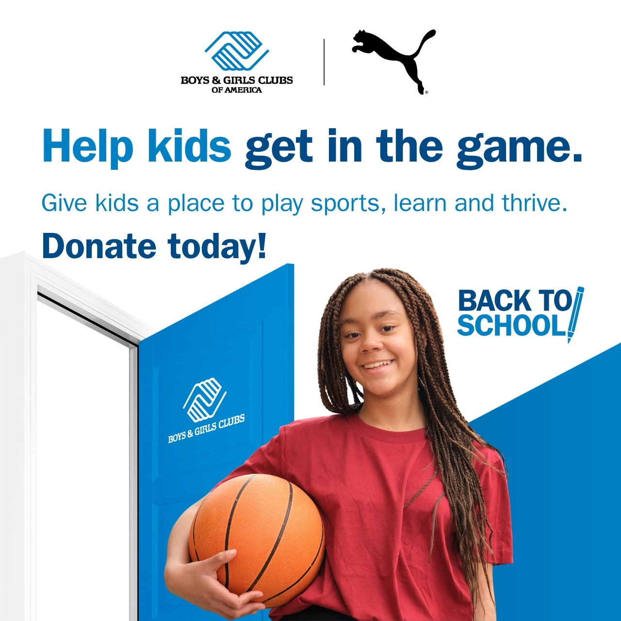 BOYS & GIRLS CLUBS OF AMERICA X PUMA | HELP KIDS GET IN THE GAME. GIVE KIDS A PLACE TO PLAY SPORTS, LEARN AND THRIVE. DONATE TODAY! | BACK TO SCHOOL