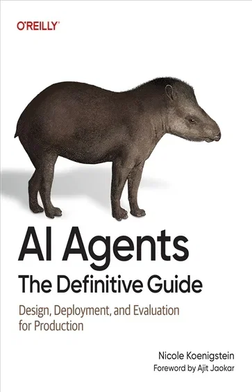 AI Agents: The Definitive Guide, by Nicole Koenigstein