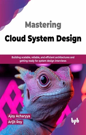 Mastering Cloud System Design, by Ajoy Acharyya