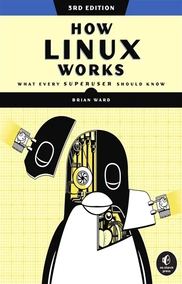 How Linux Works, 3rd Edition, by Brian Ward