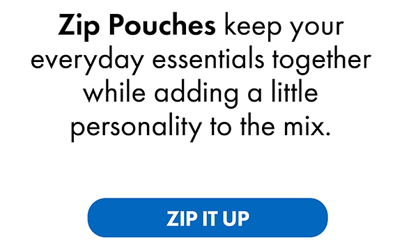 Zip Pouches - Zip It Up