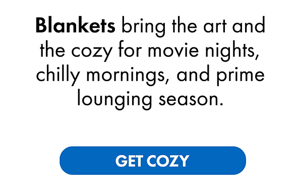 Blankets - Get Cozy