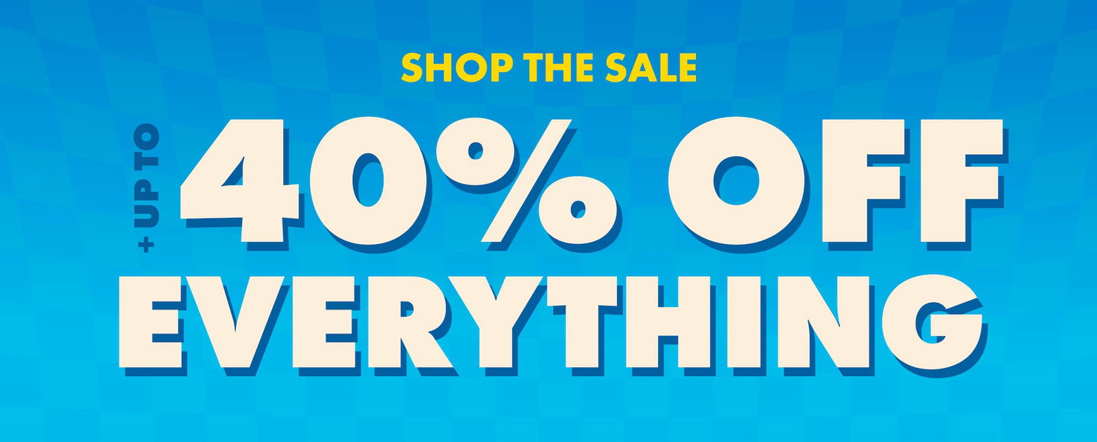 Shop the Sale - Up to 40% Off Everything