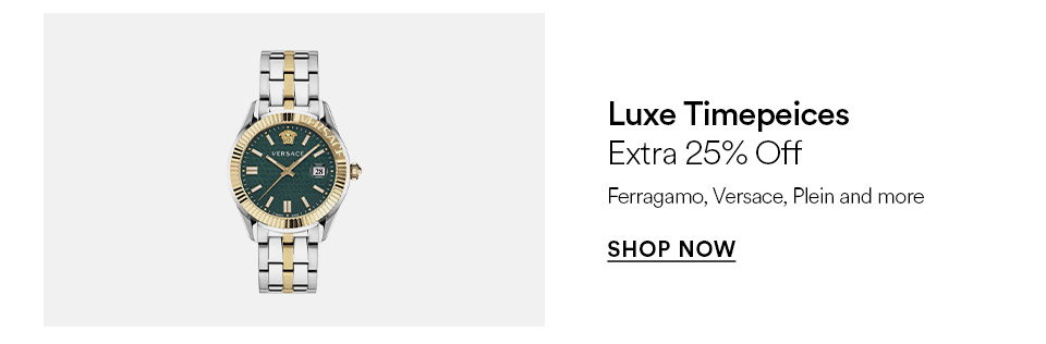 Luxe timepieces - Extra 25% off - Ferragamo, Versace, Plein and more - SHOP NOW >