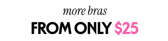 more bras from only 25 dollars