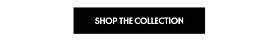 Shop the Collection