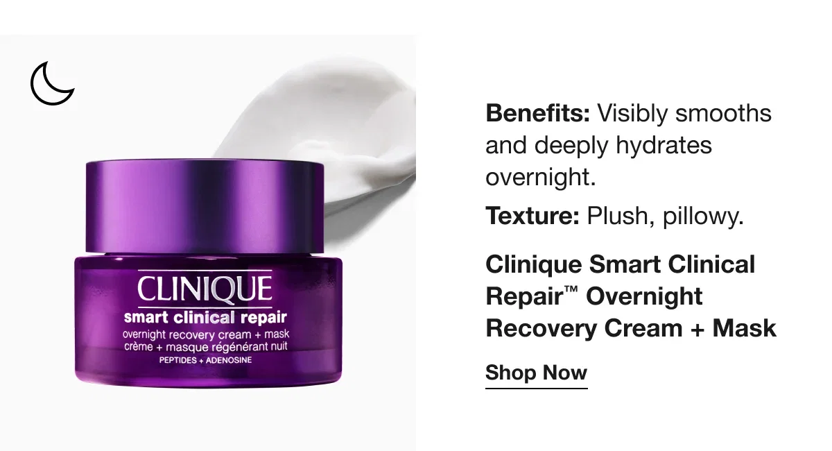 Benefits: Visibly smooths and deeply hydrates overnight. Texture: Plush, pillowy. | Clinique Smart Clinical Repair™ Overnight Recovery Cream + Mask | Shop Now
