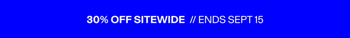 30% Off Sitewide // Ends Sept 15