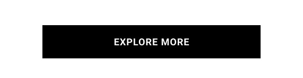 EXPLORE MORE