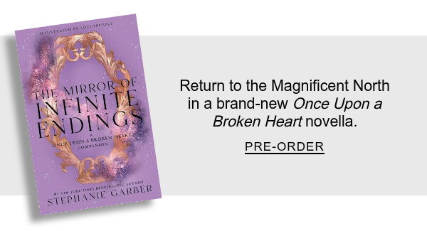 Return to the Magnificent North in a brand-new <em>Once Upon a Broken Heart</em> novella. | PRE-ORDER