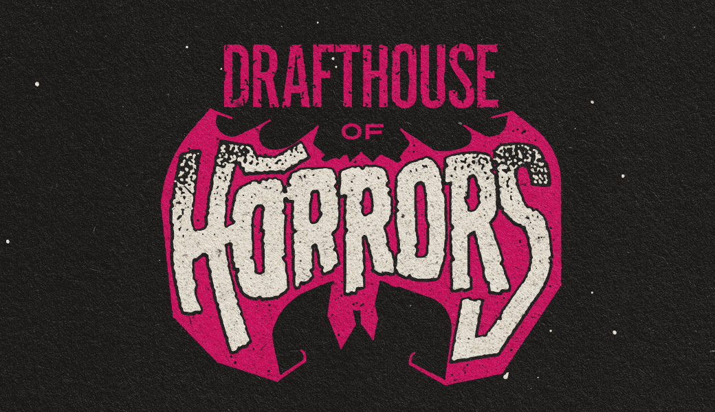 Enter the Drafthouse of Horrors if you dare