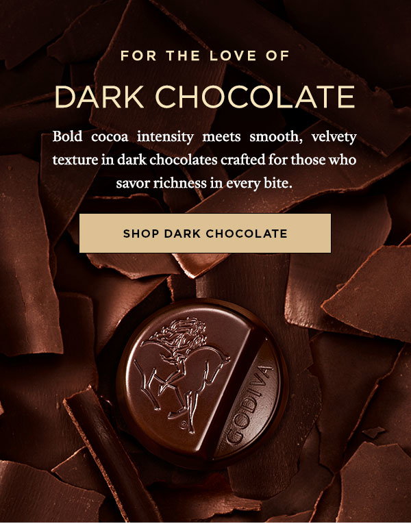 SHOP DARK CHOCOLATE