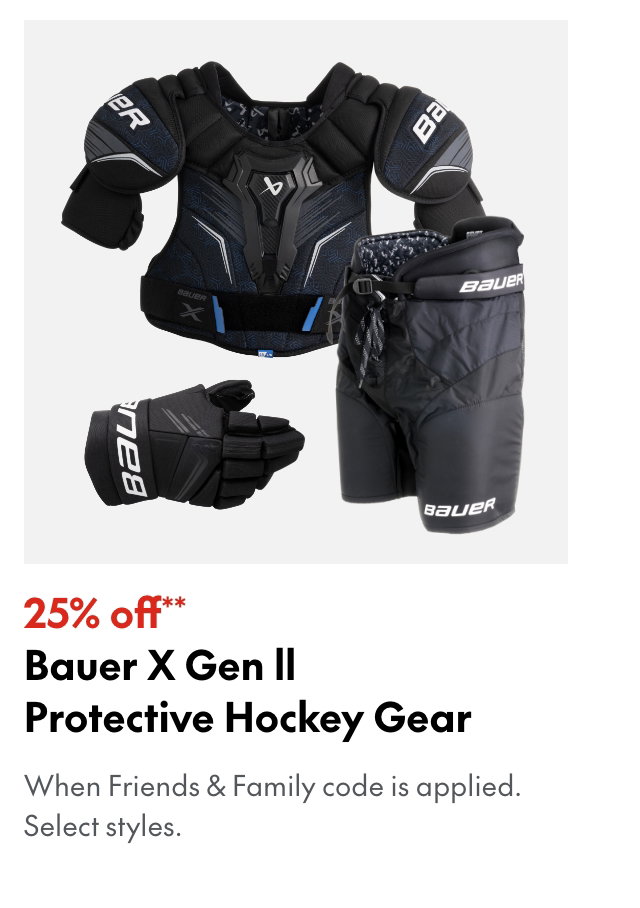 25% off** Bauer X Gen II Protective
*When Friends & Family code is applied. Select brands & styles.