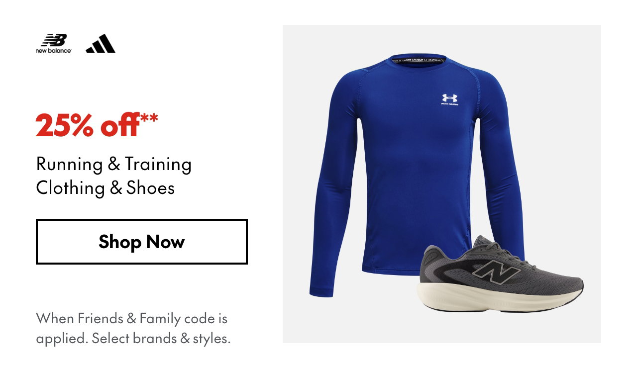 25% off** Running & Training Clothing & Shoes
*When Friends & Family code is applied. Select brands & styles.