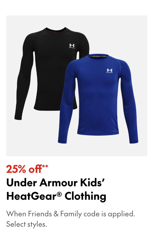 25% off** Under Armour Kids' Heatgear Clothing
*When Friends & Family code is applied. Select brands & styles.