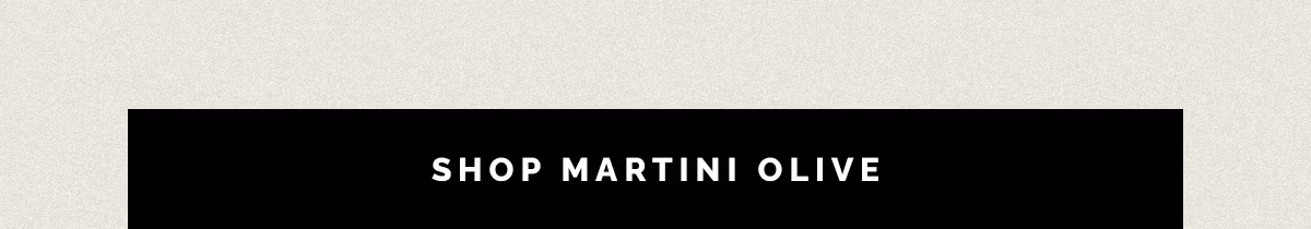 SHOP MARTINI OLIVE
