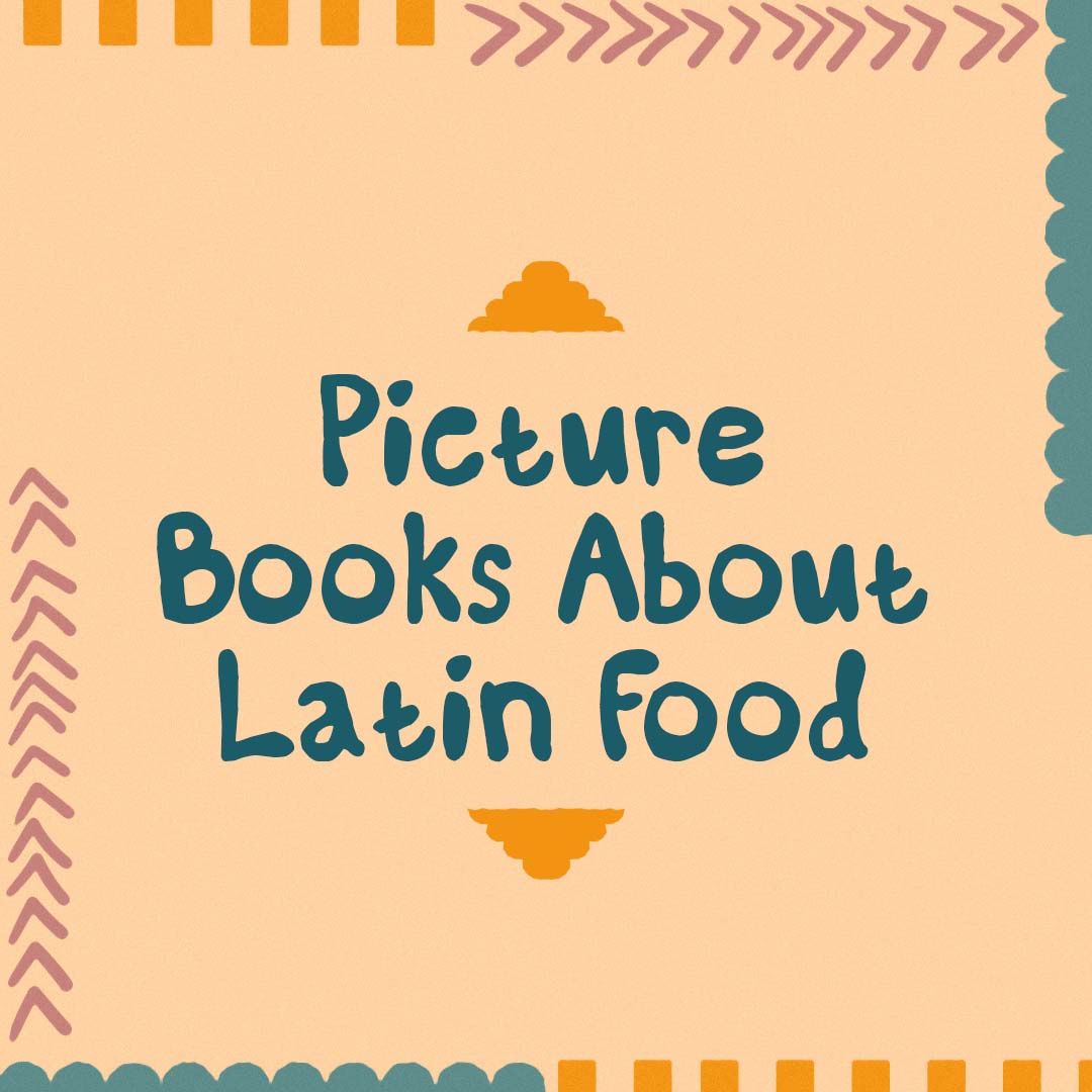 Picture Books About Latin Food