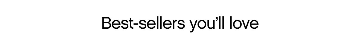 Best-sellers you'll love