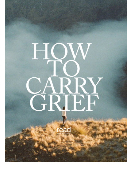 HOW  TO CARRY GRIEF