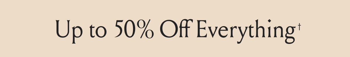Up to 50% Off Everything