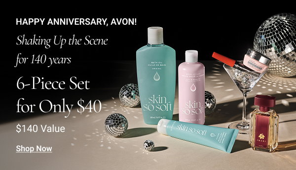 Happy Anniversary, Avon! Shaking Up the Scene for 140 Years 6-Piece Set Only $40 $140 value Shop Now