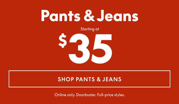 Pants & Jeans from $35