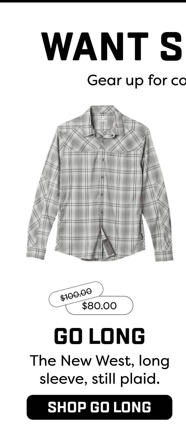 GO LONG. The New West, long sleeve, still plaid.