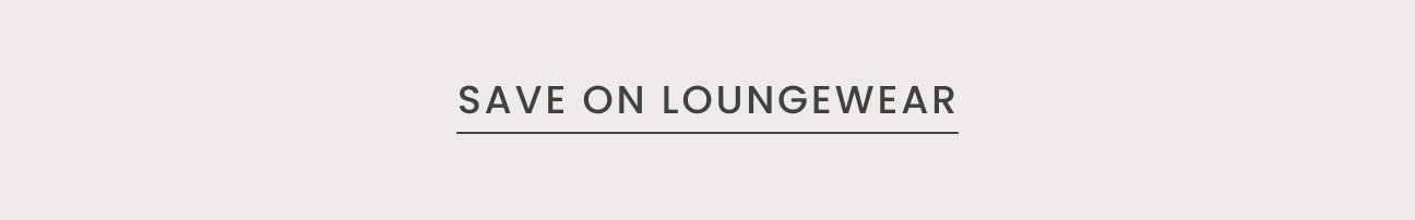 SAVE ON SOLID LOUNGEWEAR