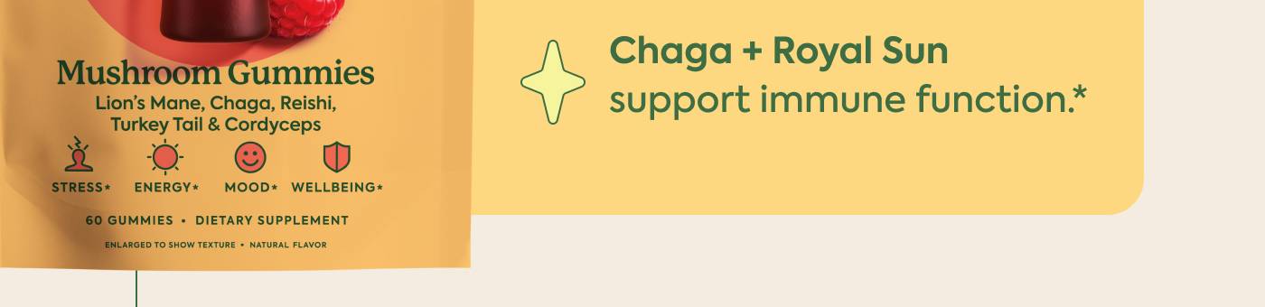 Chaga + Royal Sun support immune function.*