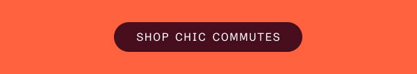Shop Chic Commutes
