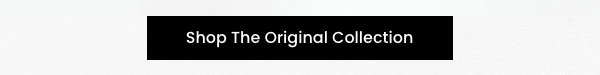 Shop The Original Collection