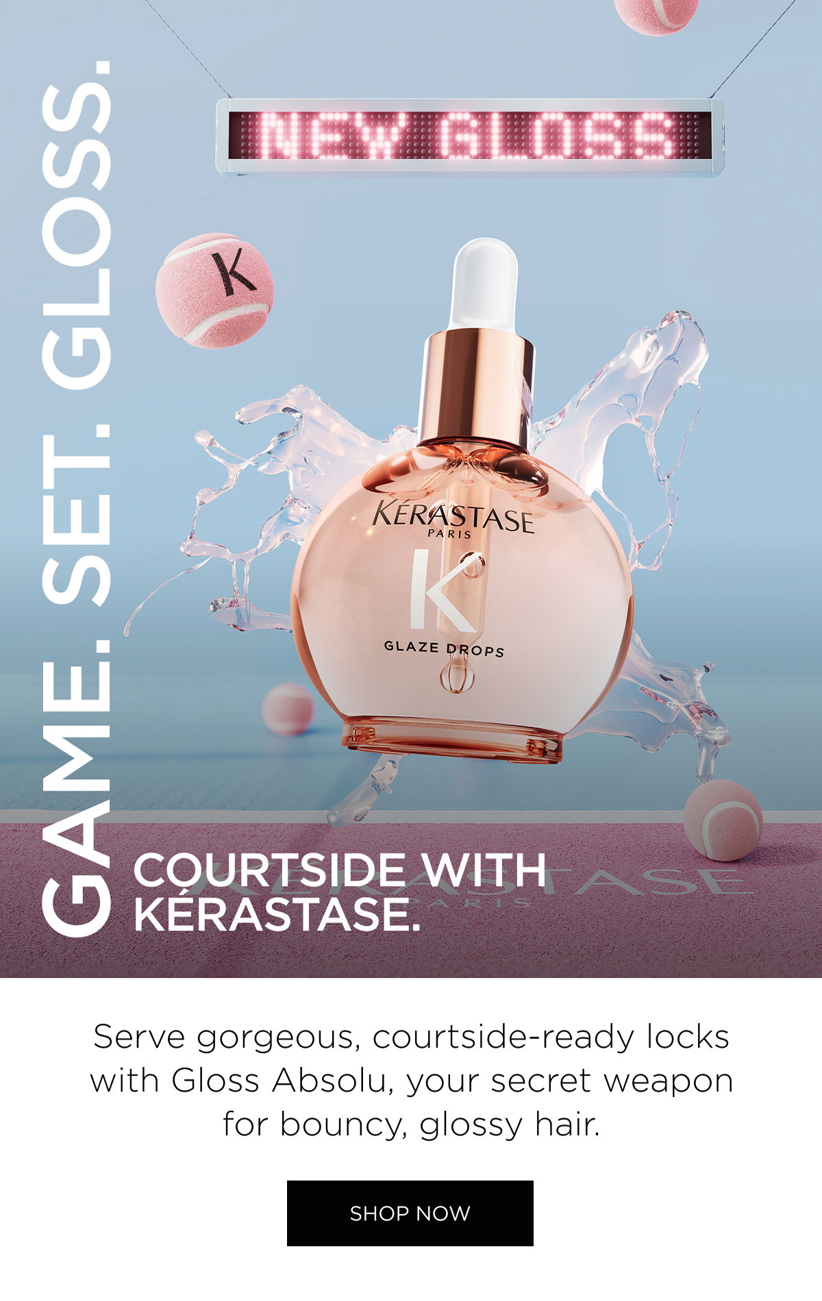 Serve gorgeous, courtside-ready locks with Gloss Absolu, your secret weapon for bouncy, glossy hair.
