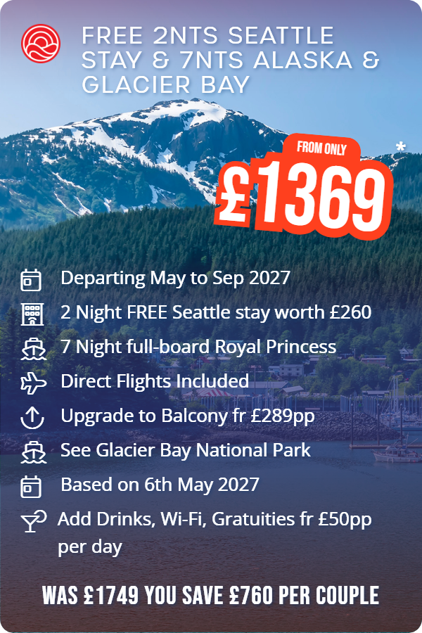 Free 2nts Seattle Stay & 7nts Alaska & Glacier Bay – Smart Holiday promotional image. From £1,369 Includes: Departing May to Sep 2027, 2 Night FREE Seattle stay worth £260, 7 Night full-board Royal Princess, Direct Flights Included, Upgrade to Balcony fr £289pp, See Glacier Bay National Park, Based on 6th May 2027, Add Drinks, Wi-Fi, Gratuities fr £50pp per day. WAS £1749 YOU SAVE £760 PER COUPLE