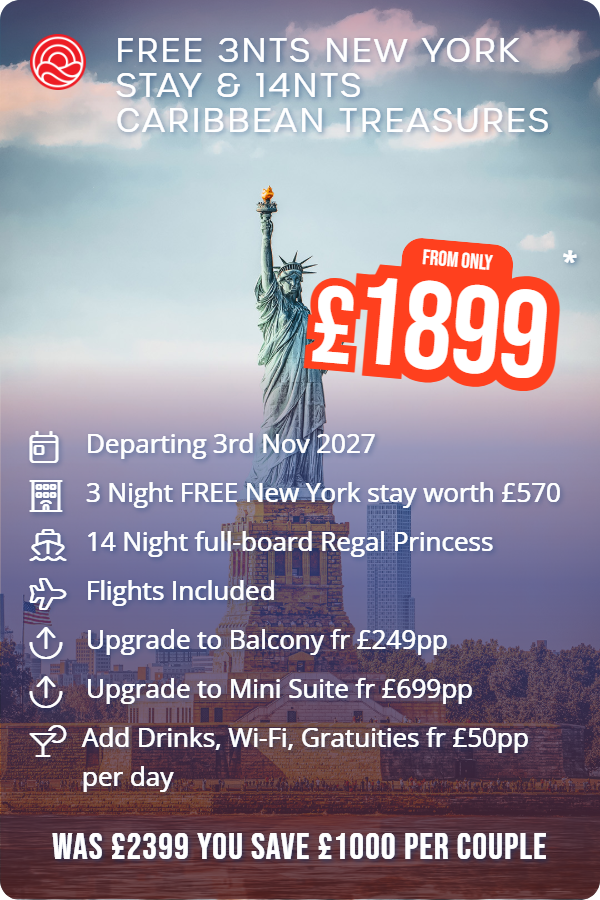 Free 3nts New York Stay & 14nts Caribbean Treasures – Smart Holiday promotional image. From £1,899 Includes: Departing 3rd Nov 2027, 3 Night FREE New York stay worth £570, 14 Night full-board Regal Princess, Flights Included, Upgrade to Balcony fr £249pp, Upgrade to Mini Suite fr £699pp, Add Drinks, Wi-Fi, Gratuities fr £50pp per day. WAS £2399 YOU SAVE £1000 PER COUPLE