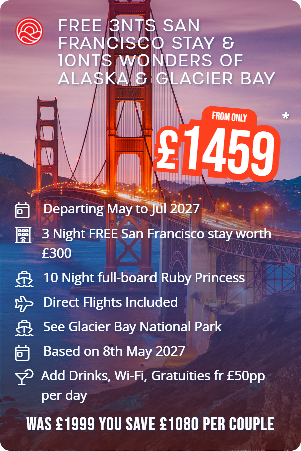Free 3nts San Francisco Stay & 10nts Wonders of Alaska & Glacier Bay – Smart Holiday promotional image. From £1,459 Includes: Departing May to Jul 2027, 3 Night FREE San Francisco stay worth £300, 10 Night full-board Ruby Princess, Direct Flights Included, See Glacier Bay National Park, Based on 8th May 2027, Add Drinks, Wi-Fi, Gratuities fr £50pp per day. WAS £1999 YOU SAVE £1080 PER COUPLE