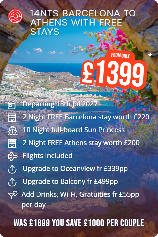 14nts Barcelona to Athens with Free Stays – Smart Holiday promotional image. From £1,399 Includes: Departing 13th Jul 2027, 2 Night FREE Barcelona stay worth £220, 10 Night full-board Sun Princess, 2 Night FREE Athens stay worth £200, Flights Included, Upgrade to Oceanview fr £339pp, Upgrade to Balcony fr £499pp, Add Drinks, Wi-Fi, Gratuities fr £55pp per day. WAS £1899 YOU SAVE £1000 PER COUPLE