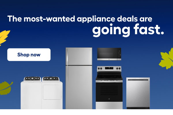 The most-wanted appliance deals are going fast.