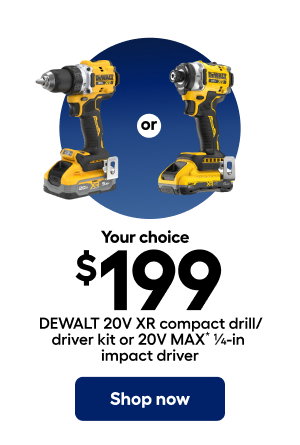 Your choice $199 DEWALT 20V XR compact drill/driver kit or 20V MAX 1/4-in impact driver