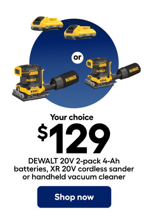 Your choice $129 DEWALT 20V 2-pack 4-Ah batteries, XR 20V cordless sander or handheld vacuum cleaner