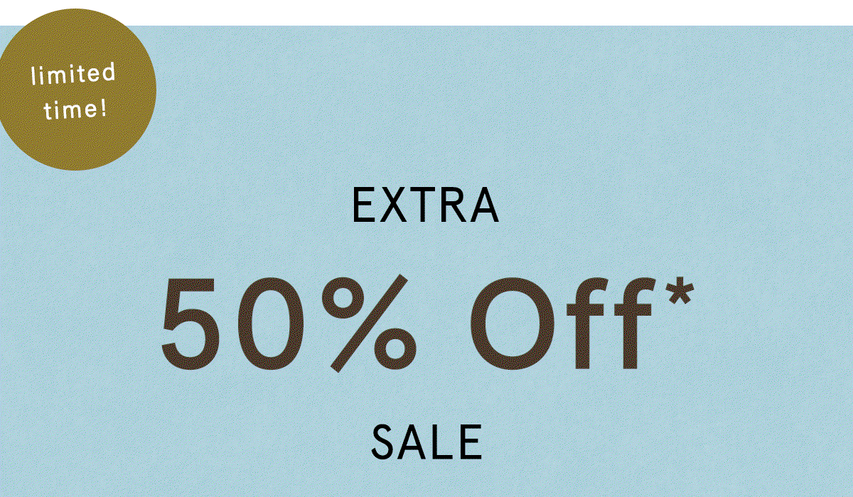 limited time! extra 50% off sale