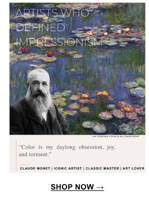 "Color is my daylong obsession, joy, and torment." Claude Monet | Iconic Artist | Classic Master | Art Lover