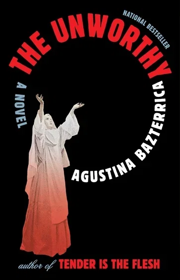 The Unworthy, by Agustina Bazterrica