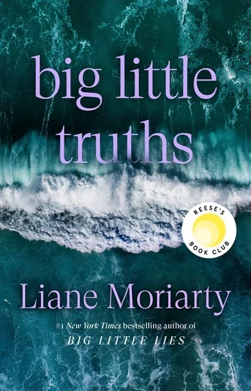 Big Little Truths: Reese's Book Club, by Liane Moriarty