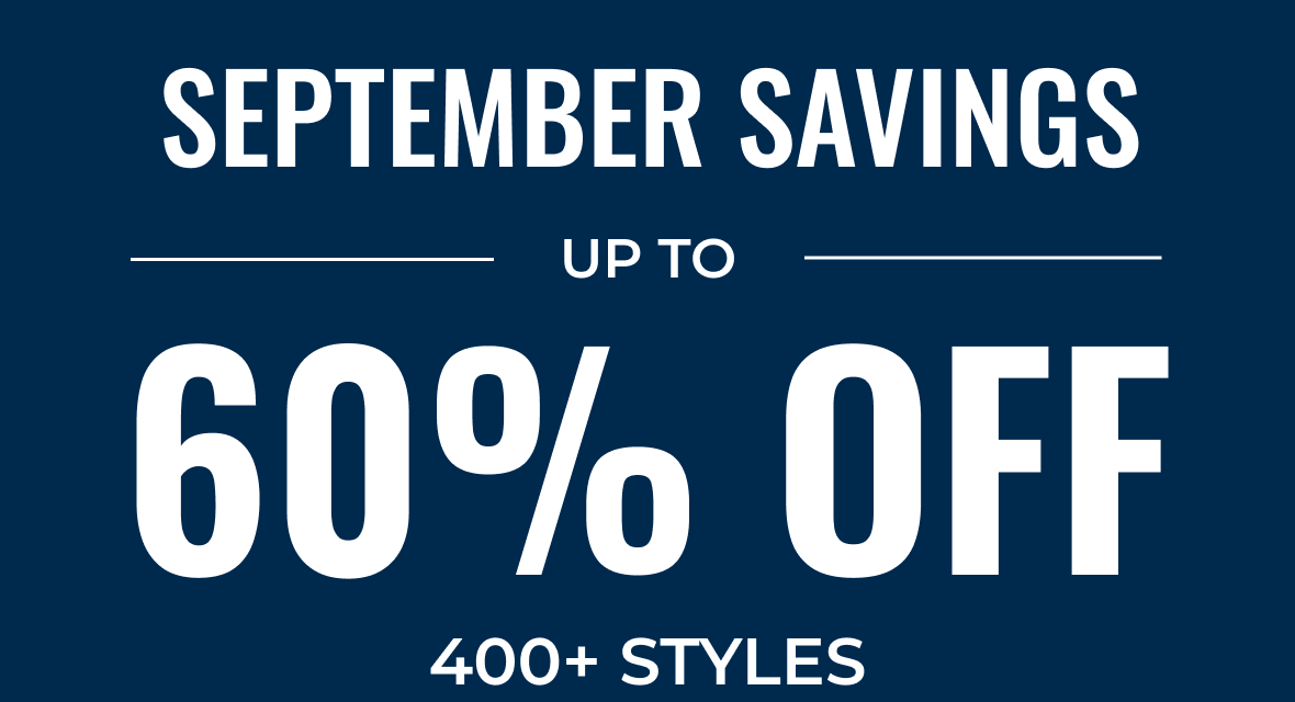 September Savings Up To 60% Off 400+ Styles | Shop Now